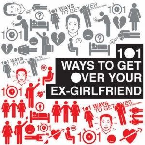 101 Ways to Get Over Your Ex-Girlfriend by Shaun Baines and Graham Rickman Hardback