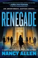 renegade an anonymous justice novel