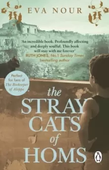 The Stray Cats of Homs : A powerful, moving novel inspired by a true story