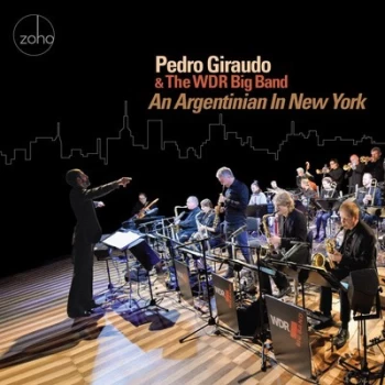 An Argentinian in New York by Pedro Giraudo & The WDR Big Band CD Album