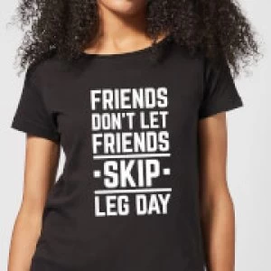 Friends Don't Let Friends Skip Leg Day Womens T-Shirt - Black - 3XL