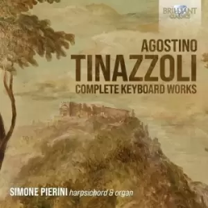 Agostino Tinazzoli Complete Keyboard Works by Agostino Tinazzoli CD Album