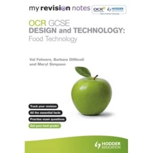 My Revision Notes: OCR GCSE Design and Technology: Food Technology by Barbara Dinicoli, Meryl Simpson, Val Fehners...