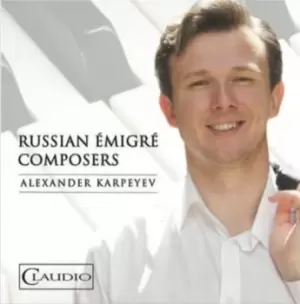 Alexander Karpeyev Russian Emigre Composers by Alexander Karpeyev CD Album