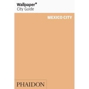 Wallpaper* City Guide Mexico City 2015