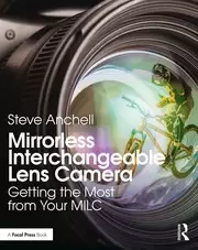 Mirrorless Interchangeable Lens Camera Getting the Most from Your MILC