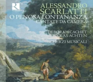 Alessandro Scarlatti O Penosa Lontananza Cantate Da Camera by Alessandro Scarlatti CD Album