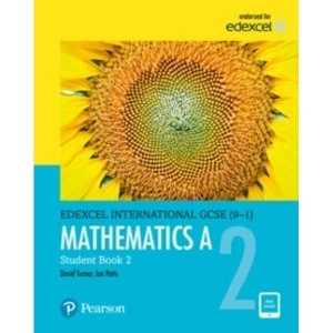 Edexcel International GCSE (9-1) Mathematics A Student Book 2: print and ebook bundle by I. A. Potts, D. A. Turner (Mixed...