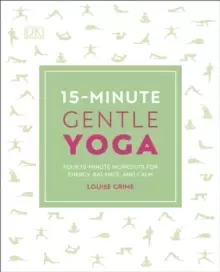 15-Minute Gentle Yoga : Four 15-Minute Workouts for Energy, Balance, and Calm