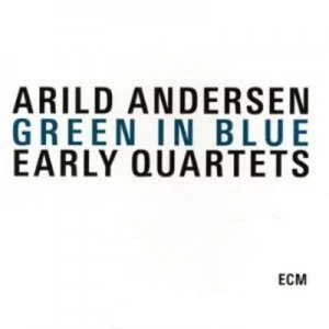 Arild Andersen Green in Blue by Arild Andersen CD Album