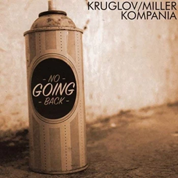 Alexey Kruglov & Vlad Miller Kompania - No Going Back CD