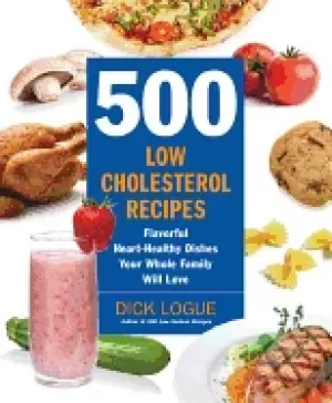 500 low cholesterol recipes flavorful heart healthy dishes your whole famil