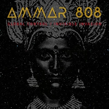 Ammar 808 - Global Control/Invisible Invasion CD