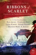 ribbons of scarlet a novel of the french revolutions women