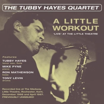 A Little Workout - Live at the Little Theatre by The Tubby Hayes Quartet CD Album