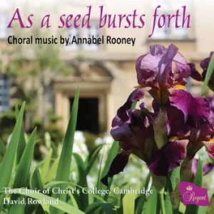 As a Seed Bursts Forth Choral Music By Annabel Rooney by Annabel Rooney CD Album