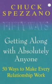 50 Ways to Get along with Absolutely Anyone by Chuck Spezzano Paperback