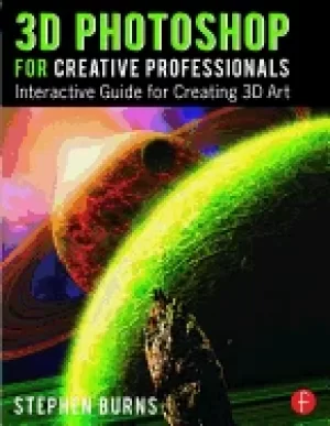 3d photoshop for creative professionals interactive guide for creating 3D a