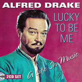 Alfred Drake - Lucky to Be Me CD