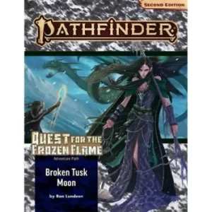 Pathfinder Adventure Path: Broken Tusk Moon (Quest for the Frozen Flame 1 of 3) (P2)