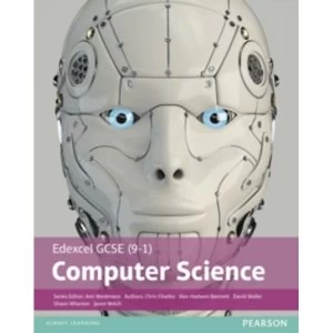 Edexcel GCSE (9-1) Computer Science Student Book by Chris Charles, David Waller, Shaun Whorton, Alex Hadwen-Bennett, Ann...