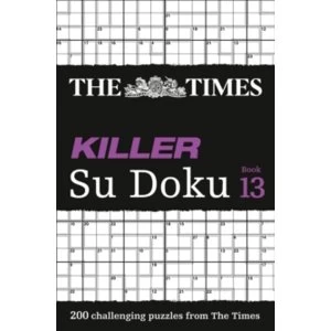 The Times Killer Su Doku Book 13 : 200 Challenging Puzzles from the Times