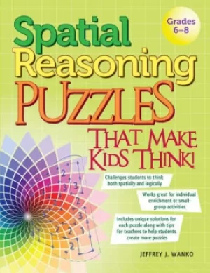 Spatial Reasoning Puzzles That Make Kids Think!Grades 6-8