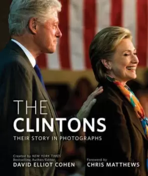 The Clintons by Created by New York Times bestselling Author/Editor David Elliot Cohen