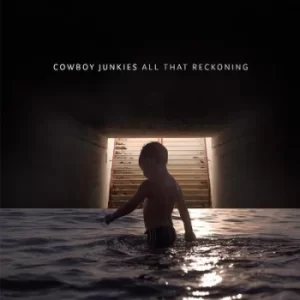 All That Reckoning by Cowboy Junkies CD Album