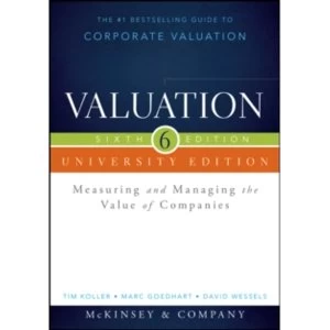 Valuation, University Edition, Sixth Edition: Measuring and Managing the Value of Companies by Barbara Schwimmer, Inc.,...