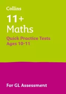 11+ Maths Quick Practice Tests Age 10-11 (Year 6) : For the Gl Assessment Tests