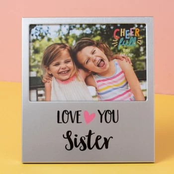 6" x 4" - Cheerfull Aluminium Photo Frame - Sister