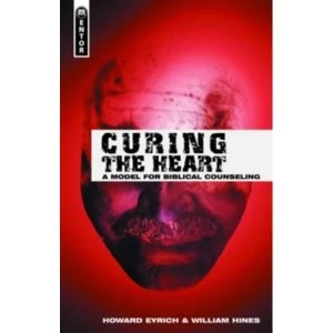 Curing the Heart : A Model for Biblical Counseling