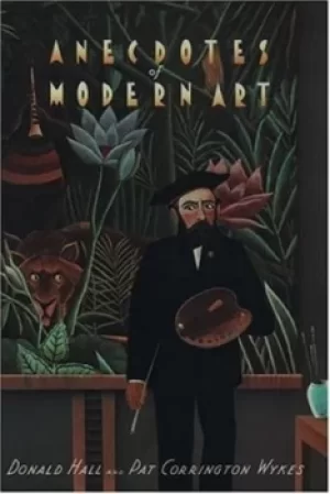 Anecdotes of modern art by Donald Hall