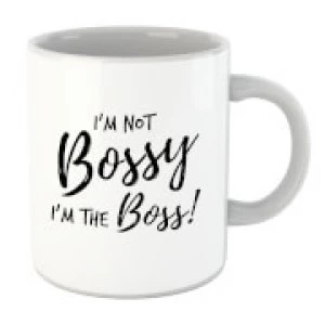 I'm Not Bossy I'm The Boss Mug