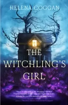 The Witchling's Girl : An atmospheric, beautifully written YA novel about magic, self-sacrifice and one girl's search for who she really is