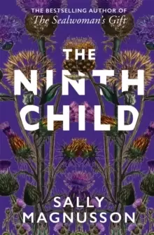 The Ninth Child : The new novel from the author of The Sealwomans Gift