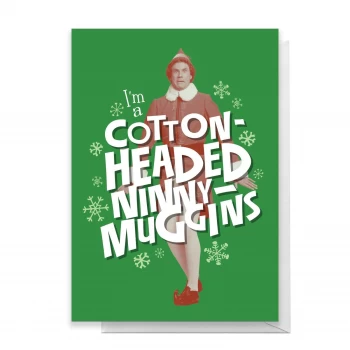 Elf I'm A Cotton Headed Ninny Muggins Greetings Card - Standard Card