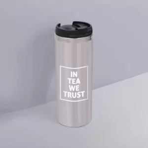 In Tea We Trust Stainless Steel Travel Mug