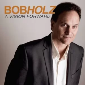 A Vision Forward by Bob Holz CD Album