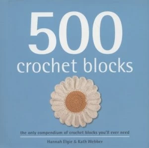 500 Crochet Blocks by Hannah Elgie Hardback