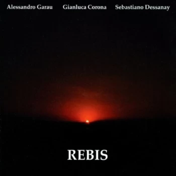 Alessandro Garau, Gianluca Corona & Sebastiano Dessanay - Rebis CD