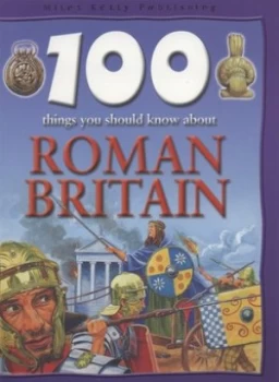 100 Things You Should Know about Roman Britain by Philip Steele and Jeremy Smith Hardback