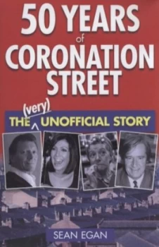 50 Years of Coronation Street by Sean Egan Hardback