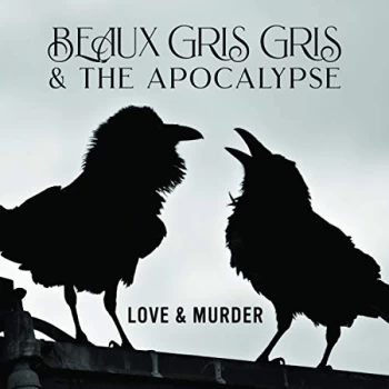 Beaux Gris Gris & The Apocalypse - Love & Murder CD