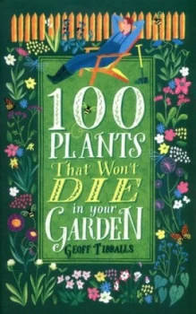 100 Plants That Wont Die in Your Garden by Geoff Tibballs Book