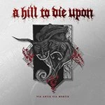 A Hill to Die Upon - Via Artis Via Mortis (Music CD)