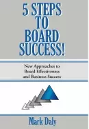 5 steps to board success new approaches to board effectiveness and business