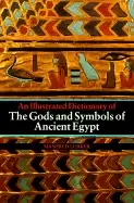 gods and symbols of ancient egypt an illustrated dictionary