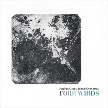 Andrea Grossi Blend Orchestra - Four Winds CD